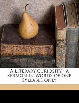 portada a literary curiosity: a sermon in words of one syllable only (en Inglés)