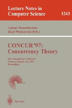 portada concur'97: concurrency theory: 8th international conference, warsaw, poland, july 1-4, 1997, proceedings (in English)