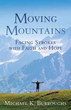 portada Moving Mountains: Facing Strokes with Faith and Hope (en Inglés)