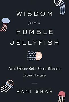 portada Wisdom From a Humble Jellyfish: And Other Self-Care Rituals From Nature (en Inglés)