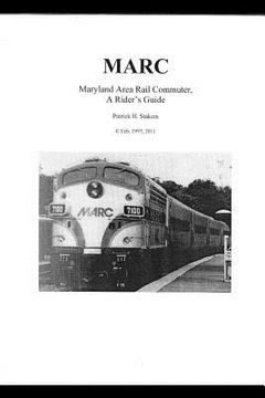 portada Marc: Maryland Area Rail Commuter - A Rider's Guide (en Inglés)
