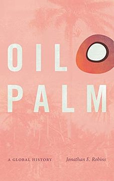 portada Oil Palm: A Global History (Flows, Migrations, and Exchanges) (en Inglés)