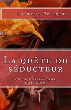 portada La Quête Du Séducteur Ou Le Messianisme Diabolique (en Francés)