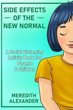 portada Side Effects Of The New Normal: A Social Distancing Activity Book For Parents & Children (in English)