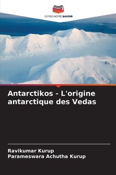 portada Antarctikos - L'origine antarctique des Vedas (en Francés)