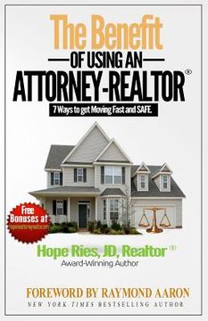 portada The Benefit of Using an Attorney-REALTOR: Seven Ways to Get Moving Fast and Safe (en Inglés)