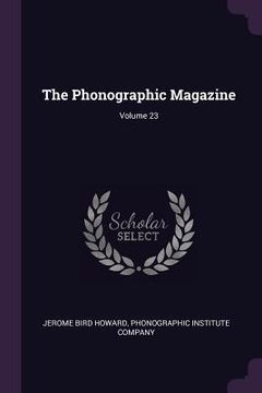 portada The Phonographic Magazine; Volume 23 (en Inglés)
