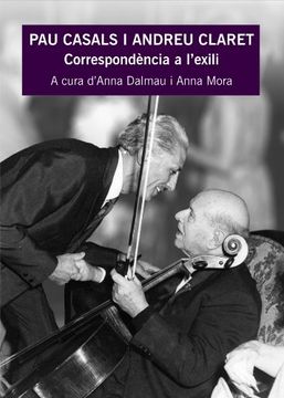 portada Pau Casals i Andreu Claret: Correspondència a l'exili (in Spanish)