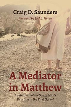 portada A Mediator in Matthew: An Analysis of the son of Man'S Function in the First Gospel (en Inglés)
