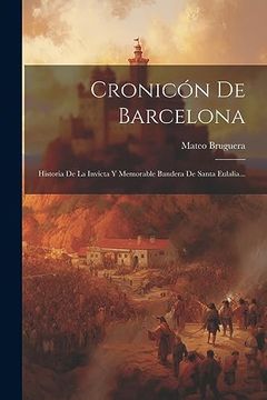 portada Cronicón de Barcelona: Historia de la Invicta y Memorable Bandera de Santa Eulalia.