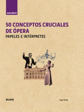 portada Guía Breve. 50 Conceptos Cruciales de Ópera: Papeles e Intérpretes