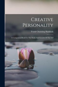 portada Creative Personality: A Companion-book For The Study And Growth Of The Self (in English)