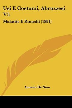 portada usi e costumi, abruzzesi v5: malattie e rimedii (1891) (en Inglés)