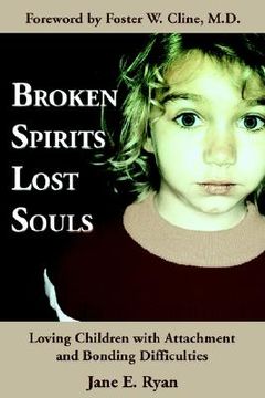 portada broken spirits lost souls: loving children with attachment and bonding difficulties (en Inglés)