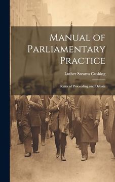 portada Manual of Parliamentary Practice: Rules of Proceeding and Debate (en Inglés)