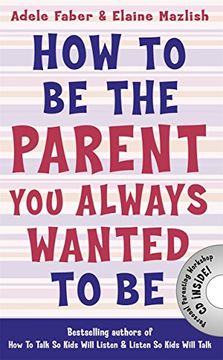 portada How to Be the Parent You Always Wanted to Be (How To Talk)