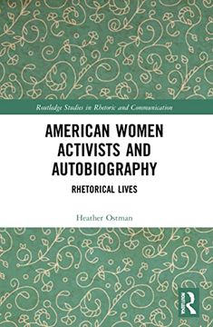 portada American Women Activists and Autobiography: Rhetorical Lives (Routledge Studies in Rhetoric and Communication) (en Inglés)