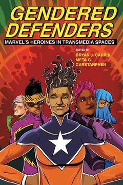 portada Gendered Defenders: Marvel’S Heroines in Transmedia Spaces (New Suns: Race, Gender, and Sexuality) (en Inglés)