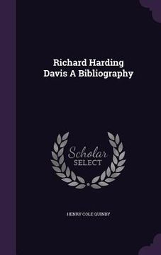 portada Richard Harding Davis A Bibliography