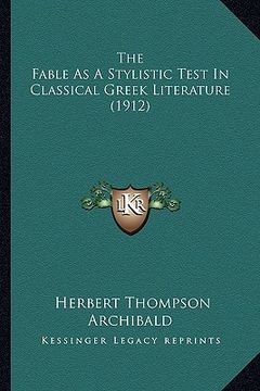 portada the fable as a stylistic test in classical greek literature (1912) (en Inglés)