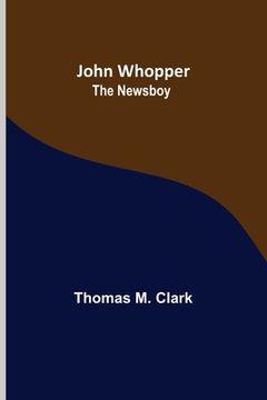portada John Whopper; The Newsboy (in English)