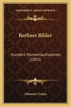 portada Berliner Bilder: Hundert Momentaufnahmen (1903) (en Alemán)