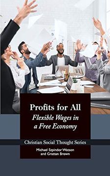 portada Profits for All: Flexible Wages in a Free Economy (Christian Social Thought Series) 