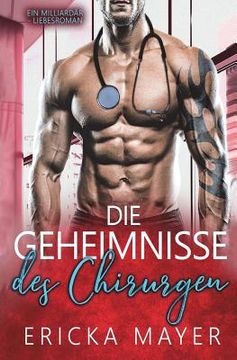 portada Die Geheimnisse des Chirurgen: Ein Milliardär - Liebesroman (en Alemán)