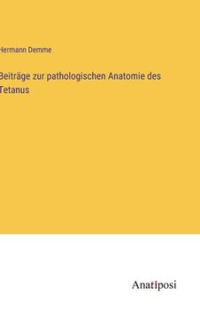 portada Beiträge zur pathologischen Anatomie des Tetanus (en Alemán)