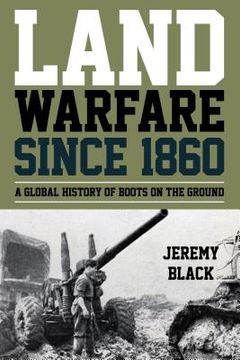 portada Land Warfare since 1860: A Global History of Boots on the Ground (en Inglés)