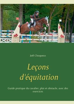 portada Leçons d'équitation: Guide pratique du cavalier, plat et obstacle, avec des exercices (en Francés)