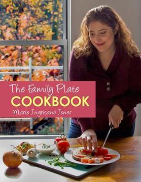 portada The Family Plate Cookbook: Real Food for Real Families (en Inglés)