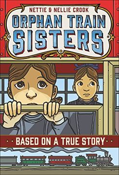 portada Nettie and Nellie Crook: Orphan Train Sisters (Based on a True Story) (in English)