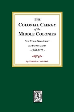 portada The Colonial Clergy of the Middle Colonies, 1628-1776: New York, New Jersey, and Pennsylvania 1628-1776 (in English)