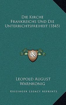 portada Die Kirche Frankreichs Und Die Unterrichtsfreiheit (1845) (en Alemán)