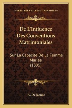 portada De L'Influence Des Conventions Matrimoniales: Sur La Capacite De La Femme Mariee (1895) (in French)