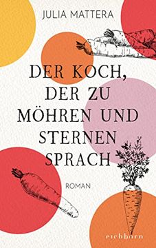 portada Der Koch, der zu Möhren und Sternen Sprach: Roman (in German)