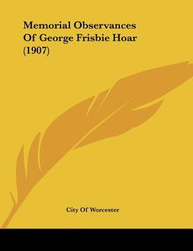 portada memorial observances of george frisbie hoar (1907) (en Inglés)