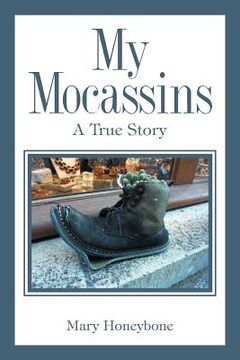 portada My Mocassins: A True Story (en Inglés)