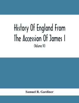 portada History Of England From The Accession Of James I. To The Outbreak Of The Civil War 1603-1642 (Volume Vi) 1628-1629 (en Inglés)