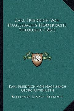 portada Carl Friedrich Von Nagelsbach's Homerische Theologie (1861) (en Alemán)