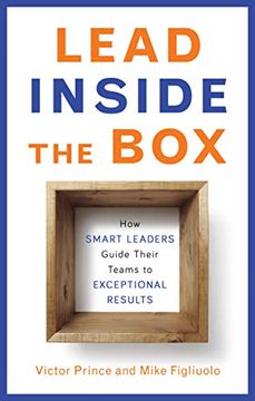 portada Lead Inside the Box: How Smart Leaders Guide Their Teams to Exceptional Results (in English)