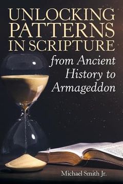 portada Unlocking Patterns in Scripture from Ancient History to Armageddon 