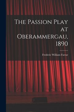 portada The Passion Play at Oberammergau, 1890 (en Inglés)
