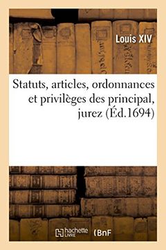 portada Statuts, articles, ordonnances et privilèges des principal, jurez (Sciences sociales)