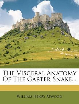 portada the visceral anatomy of the garter snake... (en Inglés)