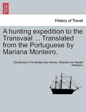 portada a hunting expedition to the transvaal ... translated from the portuguese by mariana monteiro.