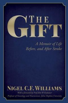 portada The Gift: A Memoir of Life Before, and After Stroke