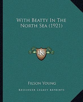 portada with beatty in the north sea (1921) with beatty in the north sea (1921) (en Inglés)