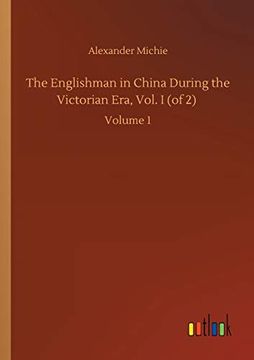 portada The Englishman in China During the Victorian Era, Vol. I (of 2): Volume 1 (en Inglés)